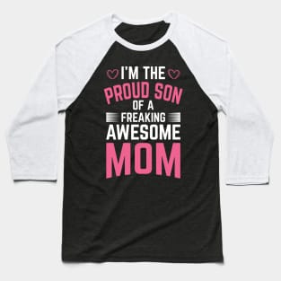 I'm The Proud Son of a Freaking Awesome Mom Baseball T-Shirt